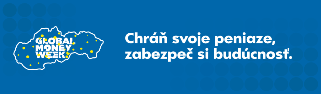 Chráň svoje peniaze, zabezpeč si budúcnosť. To je motto týždňa finančného vzdelávania.