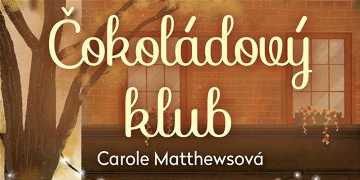 TIP NA KNIHU Štyri priateľky, štyri popletené životy a jeden nevšedný čokoládový klub