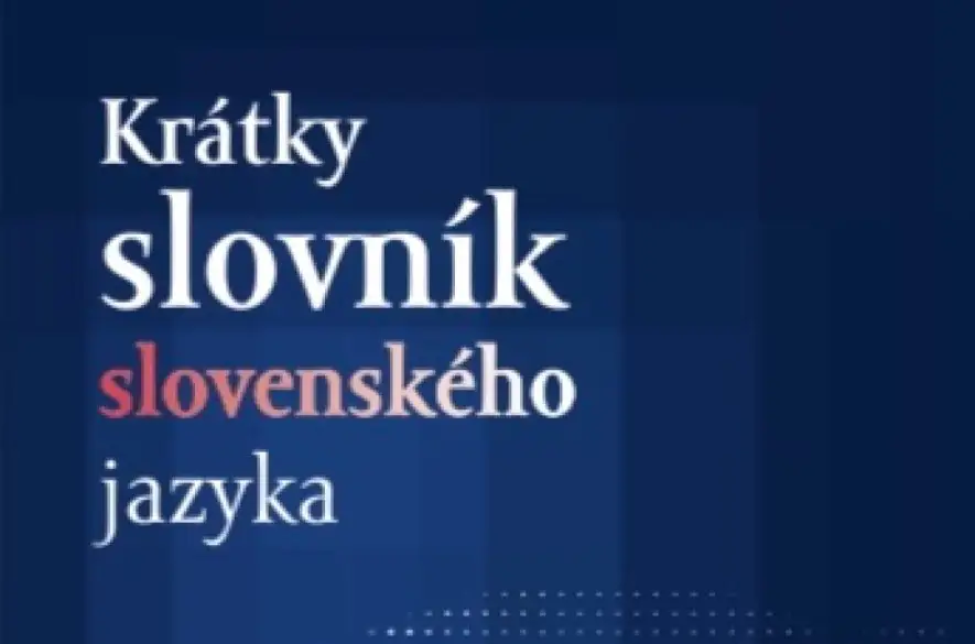 Ministerstvo kultúry SR finančne podporilo vydanie Krátkeho slovníka slovenského jazyka